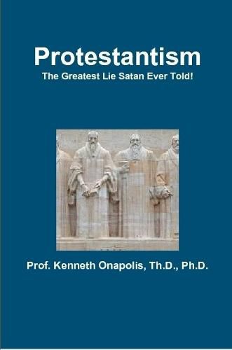 Cover image for Protestantism - The Greatest Lie Satan Ever Told!