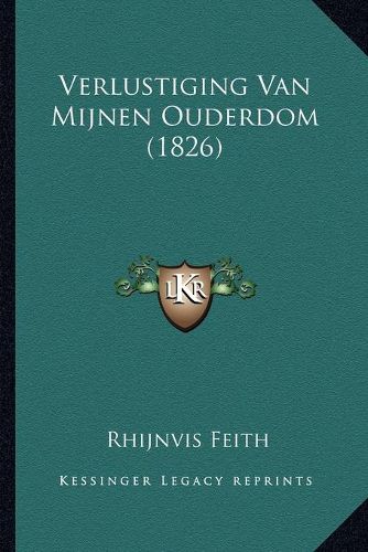 Cover image for Verlustiging Van Mijnen Ouderdom (1826)