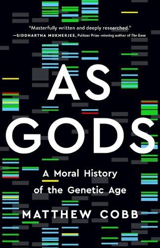 Cover image for As Gods: A Moral History of the Genetic Age