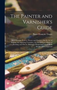 Cover image for The Painter and Varnisher's Guide