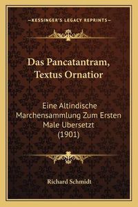 Cover image for Das Pancatantram, Textus Ornatior: Eine Altindische Marchensammlung Zum Ersten Male Ubersetzt (1901)