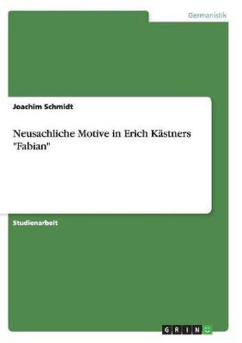 Neusachliche Motive in Erich Kastners Fabian