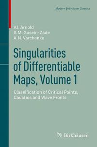 Cover image for Singularities of Differentiable Maps, Volume 1: Classification of Critical Points, Caustics and Wave Fronts