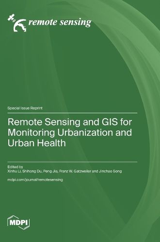 Cover image for Remote Sensing and GIS for Monitoring Urbanization and Urban Health