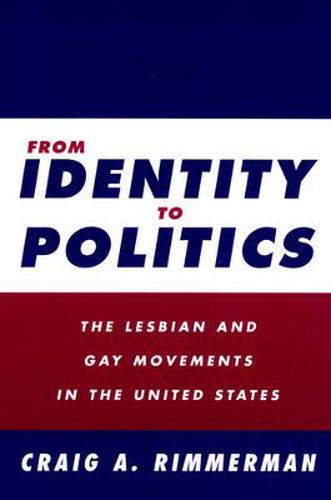 Cover image for From Identity To Politics: Lesbian & Gay Movements In The U.S.