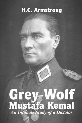 Cover image for Grey Wolf - Mustafa Kemal