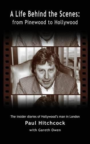 A Life Behind the Scenes: From Pinewood to Hollywood (Hardback)