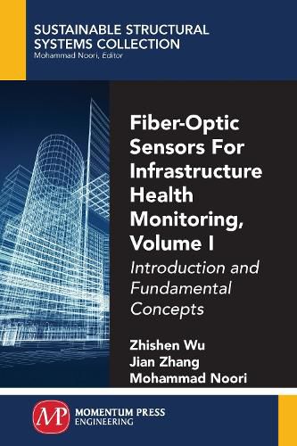 Cover image for Fiber-Optic Sensors For Infrastructure Health Monitoring, Volume I: Introduction and Fundamental Concepts