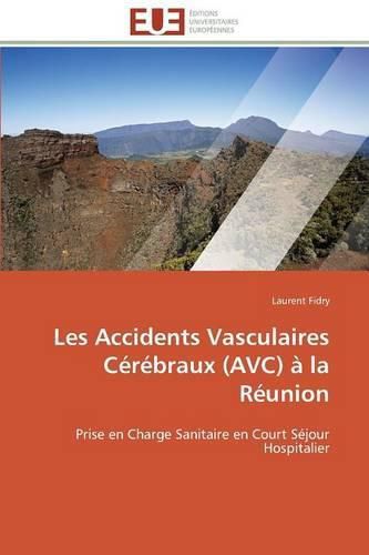 Cover image for Les Accidents Vasculaires C r braux (Avc)   La R union