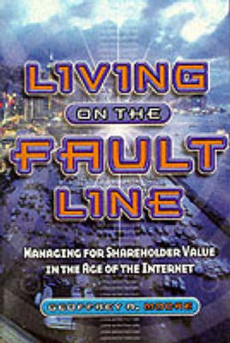 Cover image for Living on the Fault Line: Managing for Shareholder Value in the Age of the Internet