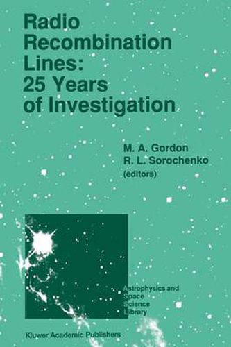 Cover image for Radio Recombination Lines: 25 Years of Investigation: Proceeding of the 125th Colloquium of the International Astronomical Union, Held in Puschino, U.S.S.R., September 11-16, 1989