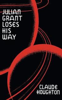 Cover image for Julian Grant Loses His Way (Valancourt 20th Century Classics)