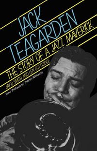 Cover image for Jack Teagarden: The Story of A Jazz Maverick