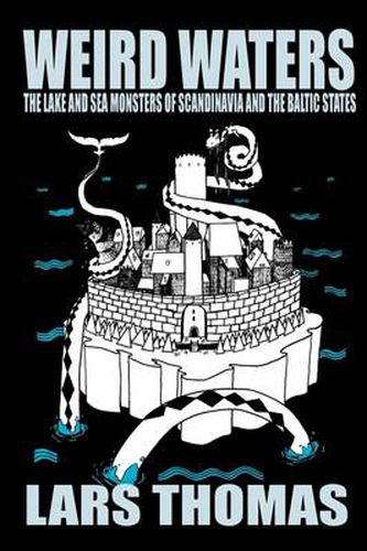 Cover image for Weird Waters: The Lake and Sea Monsters of Scandinavia and the Baltic States