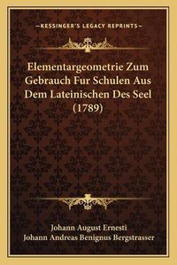 Cover image for Elementargeometrie Zum Gebrauch Fur Schulen Aus Dem Lateinischen Des Seel (1789)