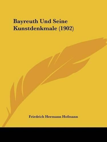 Bayreuth Und Seine Kunstdenkmale (1902)