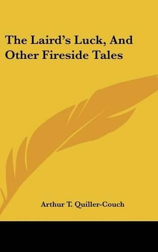 The Laird's Luck, and Other Fireside Tales