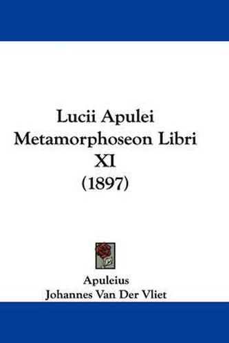 Cover image for Lucii Apulei Metamorphoseon Libri XI (1897)