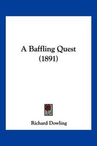 Cover image for A Baffling Quest (1891)