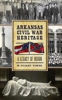 Cover image for Arkansas Civil War Heritage: A Legacy of Honor