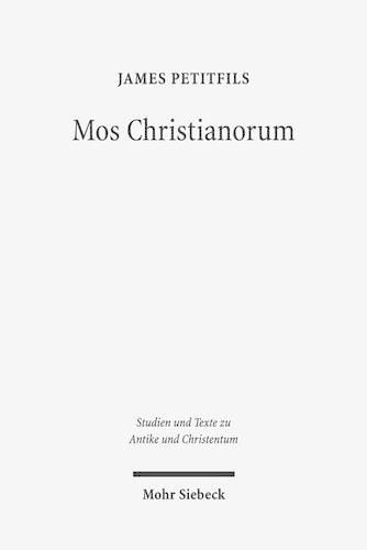 Cover image for Mos Christianorum: The Roman Discourse of Exemplarity and the Jewish and Christian Language of Leadership