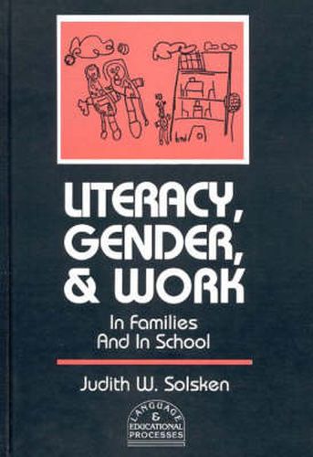 Cover image for Literacy, Gender, and Work: In Families And In School