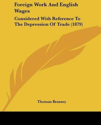 Cover image for Foreign Work and English Wages: Considered with Reference to the Depression of Trade (1879)