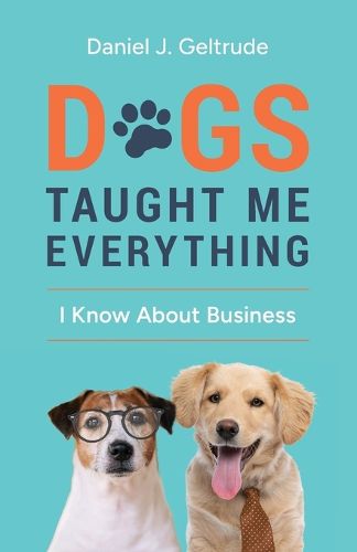 Cover image for Dogs Taught Me Everything I Know About Business