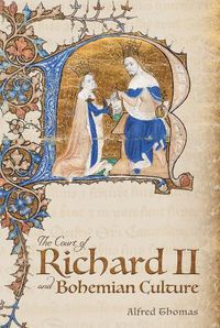 Cover image for The Court of Richard II and Bohemian Culture: Literature and Art in the Age of Chaucer and the Gawain Poet