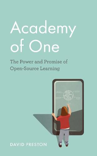 Cover image for Academy of One: The Power and Promise of Open-Source Learning