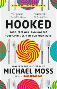 Cover image for Hooked: Food, Free Will, and How the Food Giants Exploit Our Addictions