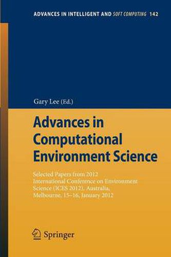 Advances in Computational Environment Science: Selected papers from 2012 International Conference on Environment Science (ICES 2012), Australia, Melbourne, 15-16 January, 2012