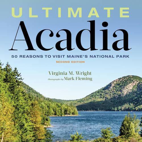 Cover image for Ultimate Acadia: 50 Reasons to Visit Maine's National Park