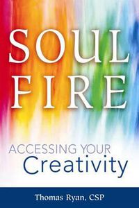 Cover image for Soul Fire: Accessing Your Creativity