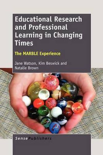 Cover image for Educational Research and Professional Learning in Changing Times: The MARBLE Experience