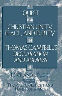 Cover image for The Quest for Christian Unity, Peace, and Purity in Thomas Campbell's Declaration and Address: Text and Studies