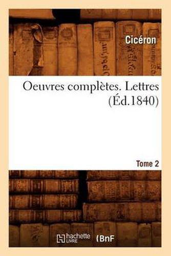 Oeuvres Completes 18-26. Lettres. Tome 2 (Ed.1840)