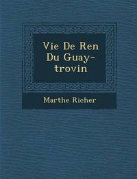 Cover image for Vie de Ren Du Guay-Trovin