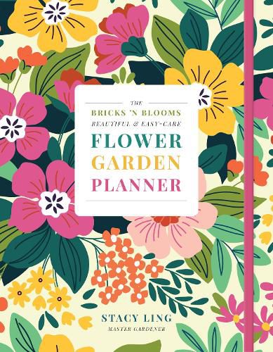 Cover image for The Bricks 'n Blooms Beautiful and Easy-Care Flower Garden Planner