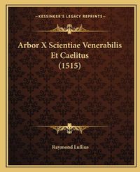 Cover image for Arbor X Scientiae Venerabilis Et Caelitus (1515)