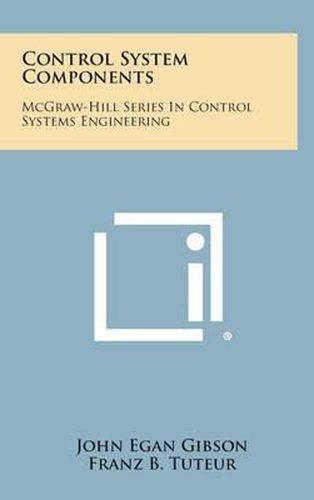 Control System Components: McGraw-Hill Series in Control Systems Engineering