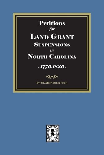 Cover image for Petitions for Land Grant Suspensions in North Carolina, 1776-1836.
