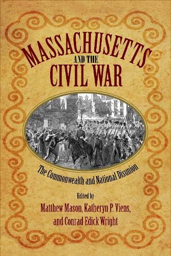 Cover image for Massachusetts and the Civil War: The Commonwealth and National Disunion