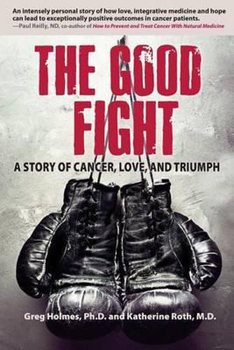 Cover image for The Good Fight: A Story of Cancer, Love, and Triumph