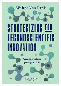 Cover image for Strategizing for technoscientific innovation