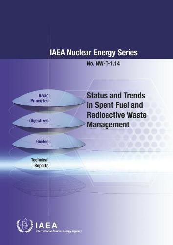 Status and Trends in Spent Fuel and Radioactive Waste Management: IAEA Nuclear Energy Series No. NW-T-1.14