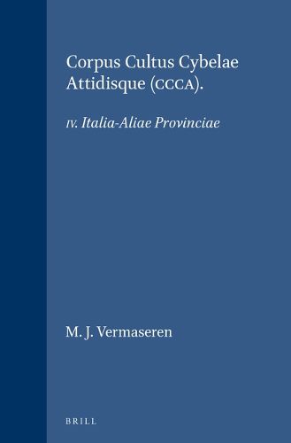 Cover image for Corpus Cultus Cybelae Attidisque (CCCA): IV. Italia-Aliae Provinciae