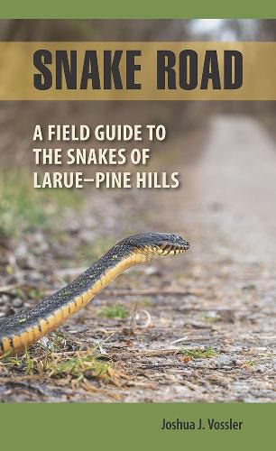 Cover image for Snake Road: A Field Guide to the Snakes of LaRue-Pine Hills
