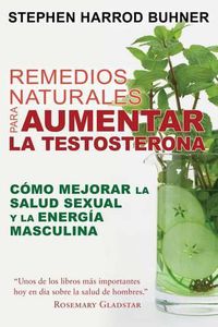 Cover image for Remedios Naturales Para Aumentar La Testosterona: Como Mejorar La Salud Sexual Y La Energia Masculina