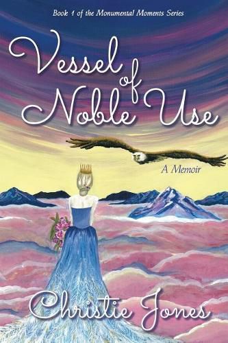 Cover image for Vessel of Noble Use: A Memoir